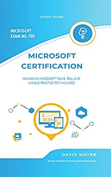 Microsoft Exam Ms-700  Managing Microsoft Teams. Real And Unique Practice Tests Included