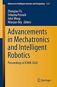 Advancements in Mechatronics and Intelligent Robotics