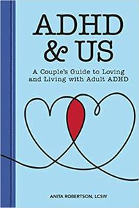 ADHD & Us A Couple's Guide to Loving and Living With Adult ADHD