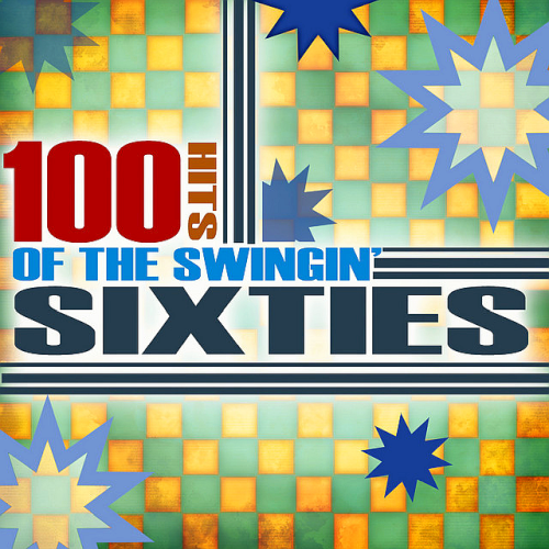 VA - 100 Hits Of The Swingin' Sixties (Re-Recorded Versions) (2021) 