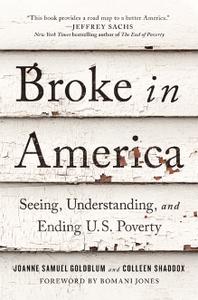 Broke in America Seeing, Understanding, and Ending US Poverty