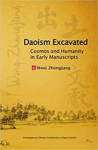 Daoism Excavated Cosmos and Humanity in Early Manuscripts