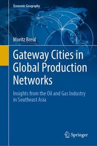 Gateway Cities in Global Production Networks Insights from the Oil and Gas Industry in Southeast Asia