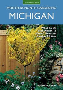 Michigan Month-by-Month Gardening What to Do Each Month to Have A Beautiful Garden All Year