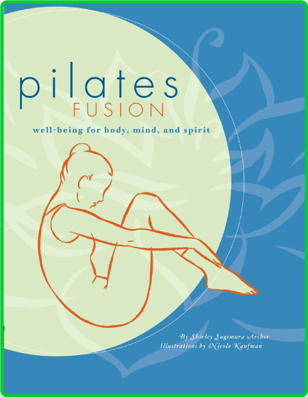 Pilates Fusion - Well-Being for Body, Mind, and Spirit by Shirley Archer