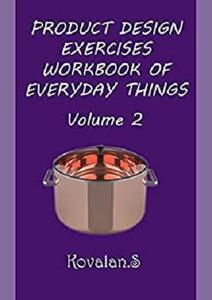 PRODUCT DESIGN EXERCISES WORKBOOK OF EVERYDAY THINGS Volume 2