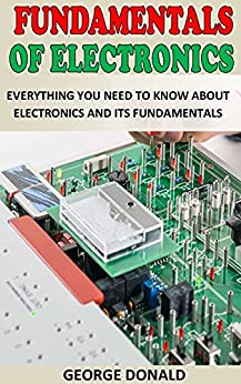 Fundamentals Of Electronics Everything You Need To Know About Electronics And Its Fundamentals