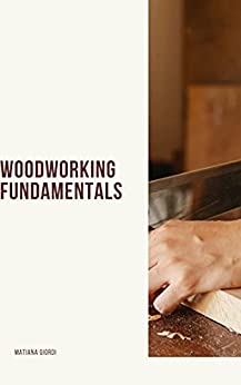 Woodworking Fundamentals Learn the Basic Skills