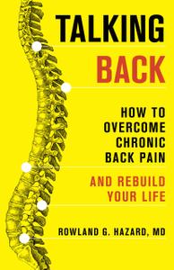 Talking Back How to Overcome Chronic Back Pain and Rebuild Your Life