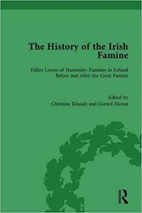 The History of the Irish Famine Fallen Leaves of Humanity Famines in Ireland Before and After the Great Famine