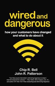 Wired and Dangerous How Your Customers Have Changed and What to Do About It (Repost)