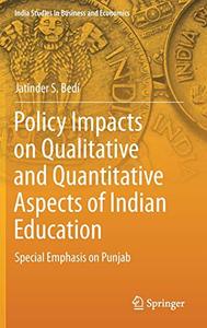 Policy Impacts on Qualitative and Quantitative Aspects of Indian Education Special Emphasis on Punjab 