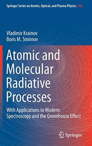 Atomic and Molecular Radiative Processes With Applications to Modern Spectroscopy and the Greenhouse Effect 