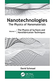 Nanotechnologies The Physics of Nanomaterials Volume 1 The Physics of Surfaces and Nanofabrication Techniques