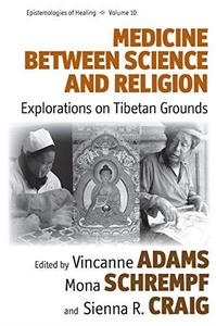Medicine Between Science and Religion Explorations on Tibetan Grounds