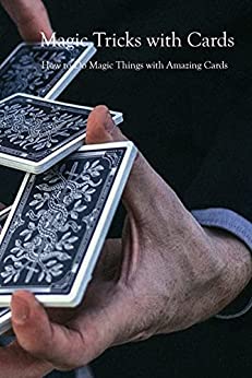 Magic Tricks with Cards How to Do Magic Things with Amazing Cards Magic Cards Tutorials