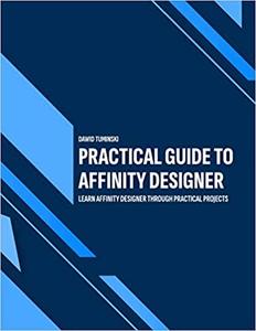 Practical Guide to Affinity Designer Learn Affinity Designer through practical projects