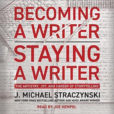 Becoming a Writer, Staying a Writer The Artistry, Joy, and Career of Storytelling [Audiobook]