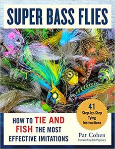 Super Bass Flies How to Tie and Fish The Most Effective Imitations