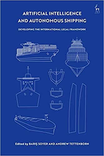 Artificial Intelligence and Autonomous Shipping Developing the International Legal Framework