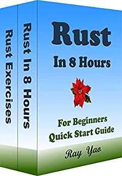 RUST Programming in 8 Hours, For Beginners, Learn Coding Fast Rust Quick Start Guide & Exercises