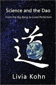 Science and the Dao From the Big Bang to Lived Perfection