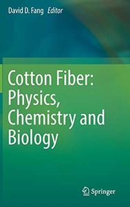 Cotton Fiber Physics, Chemistry and Biology 