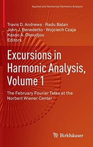 Excursions in Harmonic Analysis, Volume 1 The February Fourier Talks at the Norbert Wiener Center 