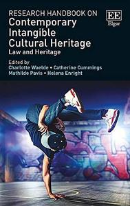 Research Handbook on Contemporary Intangible Cultural Heritage Law and Heritage