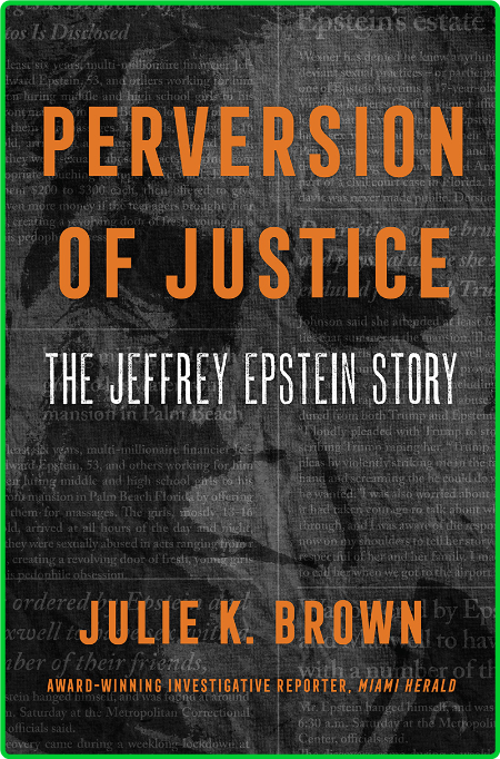 Perversion of Justice  The Jeffrey Epstein Story by Julie K  Brown 