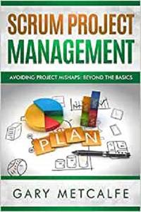 Scrum Project Management Avoiding Project Mishaps Beyond the Basics