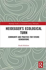 Heidegger's Ecological Turn Community and Practice for Future Generations