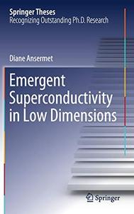 Emergent Superconductivity in Low Dimensions