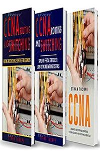 CCNA 3 in 1 Beginners Guide+ Simple and Effective Strategies+Advanced Method and Strategies to learn Routing and Switching