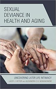 Sexual Deviance in Health and Aging Uncovering Later Life Intimacy