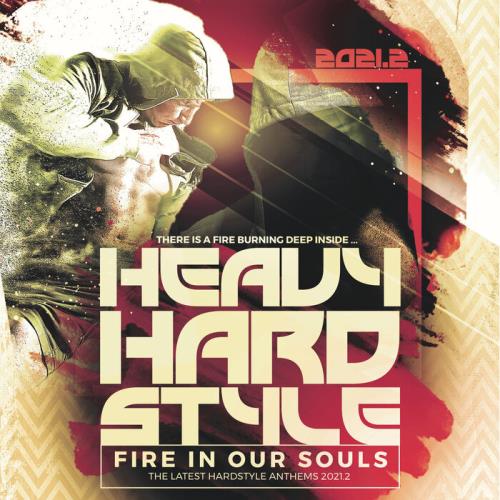 Heavy Hardstyle 2021.2 - Fire in Our Souls (2021)