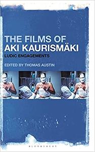The Films of Aki Kaurismäki Ludic Engagements