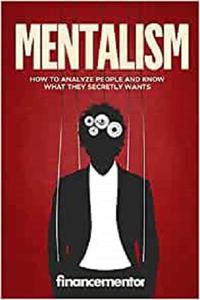 Mentalism How to analyze people and know what they secretly wants