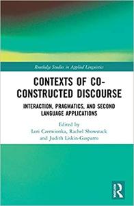Contexts of Co-Constructed Discourse Interaction, Pragmatics, and Second Language Applications