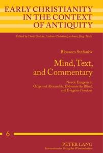 Mind, Text, and Commentary Noetic Exegesis in Origen of Alexandria, Didymus the Blind, and Evagrius Ponticus