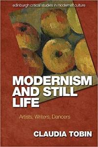 Modernism and Still Life Artists, Writers, Dancers