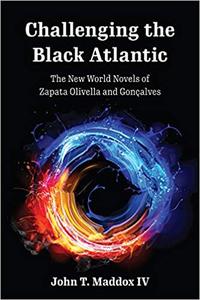 Challenging the Black Atlantic The New World Novels of Zapata Olivella and Gonçalves