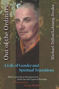 Out of the Ordinary A Life of Gender and Spiritual Transitions