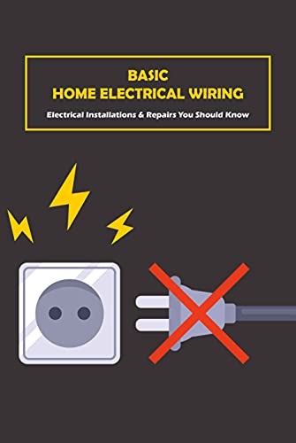 Basic Home Electrical Wiring Electrical Installations & Repairs You Should Know Electrical Wiring