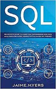 SQL Beginner's Guide to Learn SQL for Database and Data Analysis (with MySQL) Quickly with a Hands-On Project
