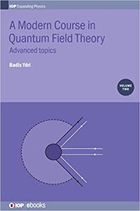 Modern Course in Quantum Field Theory Advanced Topics (Volume 2)
