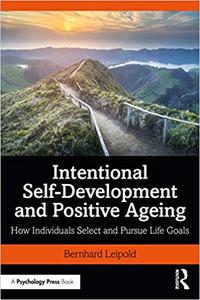 Intentional Self-Development and Positive Ageing How Individuals Select and Pursue Life Goals