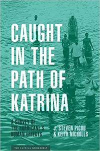 Caught in the Path of Katrina A Survey of the Hurricane's Human Effects
