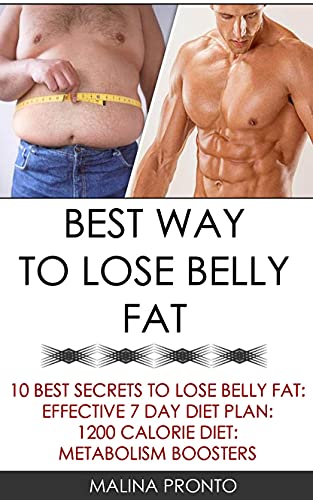Best Way To Lose Belly Fat 10 Best Secrets To Lose Belly Fat Effective 7 Day Diet Plan 1200 Calorie Diet
