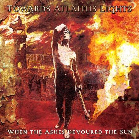 Towards Atlantis Lights - When the Ashes Devoured the Sun (2021)